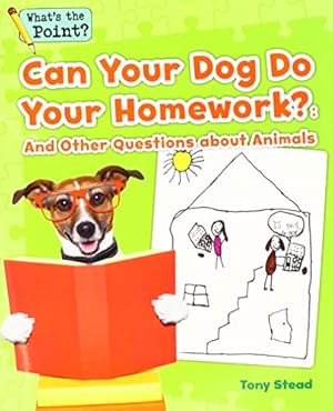 Seller image for Can Your Dog Do Your Homework?: And Other Questions About Animals (What's the Point? Reading and Writing Expository Text) by Stead, Tony, Capstone Classroom [Paperback ] for sale by booksXpress