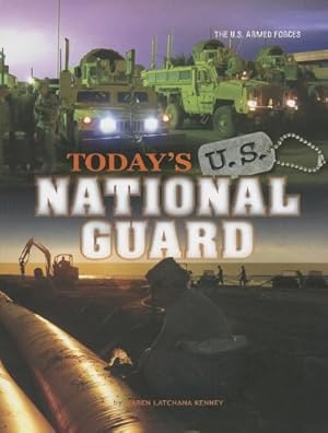 Image du vendeur pour Today's U.S. National Guard (The U.S. Armed Forces) by Kenney, Karen Latchana [Paperback ] mis en vente par booksXpress