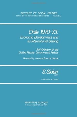 Bild des Verkufers fr Chile 1970â  73: Economic Development and Its International Setting: Self Criticism of the Unidad Popular Governmentâ  s Policies (Institute of Social Studies Series on Development of Societies (4)) by Sideri, S. [Paperback ] zum Verkauf von booksXpress