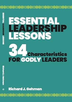 Bild des Verkufers fr Essential Leadership Lessons: 34 Characteristics For Godly Leaders by Gehman, Dr. Richard J [Paperback ] zum Verkauf von booksXpress