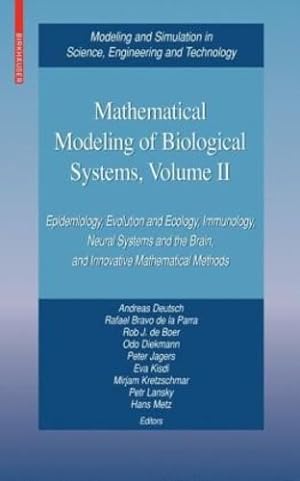 Imagen del vendedor de Mathematical Modeling of Biological Systems, Volume II: Epidemiology, Evolution and Ecology, Immunology, Neural Systems and the Brain, and Innovative . in Science, Engineering and Technology) [Hardcover ] a la venta por booksXpress