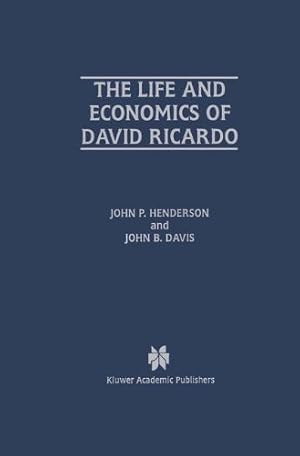 Seller image for The Life and Economics of David Ricardo by Henderson, John P., Davis, John B. [Hardcover ] for sale by booksXpress