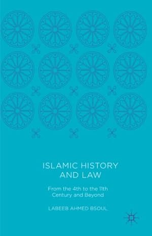 Immagine del venditore per Islamic History and Law: From the 4th to the 11th Century and Beyond by Bsoul, Labeeb Ahmed [Paperback ] venduto da booksXpress