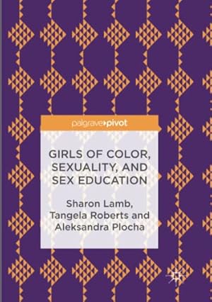 Seller image for Girls of Color, Sexuality, and Sex Education by Lamb, Sharon [Paperback ] for sale by booksXpress