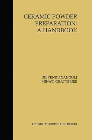 Seller image for Ceramic Powder Preparation: A Handbook by Ganguli, Dibyendu, Chatterjee, Minati [Hardcover ] for sale by booksXpress