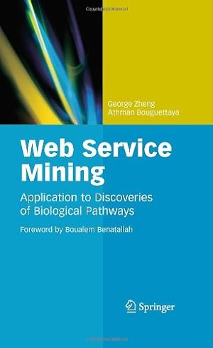 Seller image for Web Service Mining: Application to Discoveries of Biological Pathways by Zheng, George, Bouguettaya, Athman [Hardcover ] for sale by booksXpress