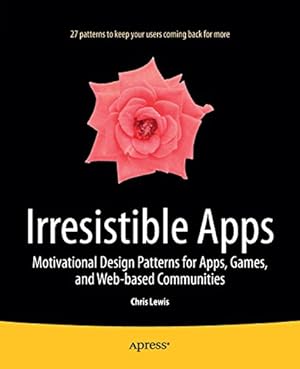 Immagine del venditore per Irresistible Apps: Motivational Design Patterns for Apps, Games, and Web-based Communities by Lewis, Chris [Paperback ] venduto da booksXpress