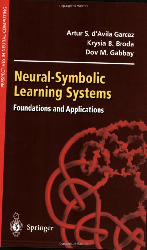 Seller image for Neural-Symbolic Learning Systems by Artur S. D'Avila Garcez, Krysia B. Broda, Dov M. Gabbay [Paperback ] for sale by booksXpress