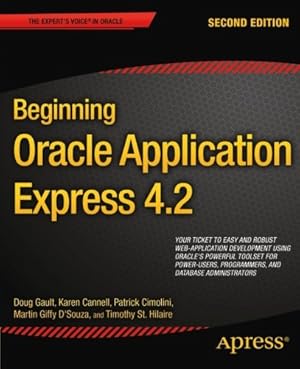 Seller image for Beginning Oracle Application Express 4.2 (Expert's Voice in Oracle) by Gault, Doug, Cannell, Karen, Cimolini, Patrick, DSouza, Martin, St Hilaire, Timothy [Paperback ] for sale by booksXpress