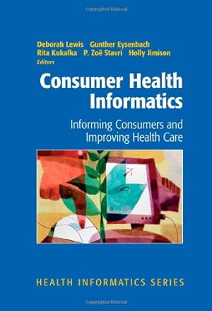 Image du vendeur pour Consumer Health Informatics: Informing Consumers and Improving Health Care [Paperback ] mis en vente par booksXpress