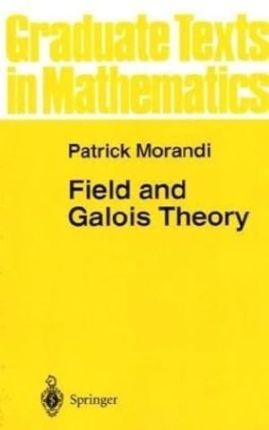 Immagine del venditore per Field and Galois Theory (Graduate Texts in Mathematics) (v. 167) by Morandi, Patrick [Hardcover ] venduto da booksXpress