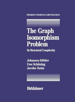 Imagen del vendedor de The Graph Isomorphism Problem: Its Structural Complexity (Progress in Theoretical Computer Science) by Johannes Kobler, Uwe Sch ¶ning, Jacobo Toran [Hardcover ] a la venta por booksXpress