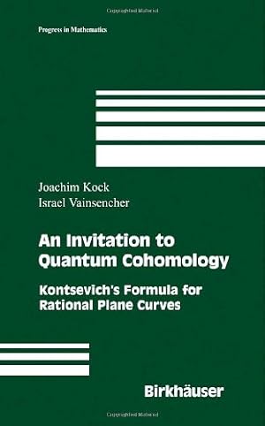 Seller image for An Invitation to Quantum Cohomology: Kontsevich's Formula for Rational Plane Curves (Progress in Mathematics) by Kock, Joachim, Vainsencher, Israel [Hardcover ] for sale by booksXpress