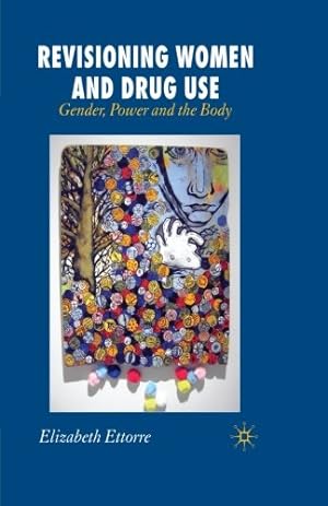 Seller image for Revisioning Women and Drug Use: Gender, Power and the Body by Ettorre, E. [Paperback ] for sale by booksXpress