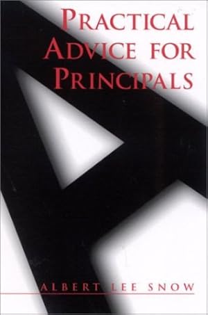 Seller image for Practical Advice for Principals by Snow, Albert Lee [Paperback ] for sale by booksXpress