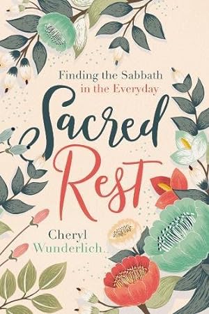 Imagen del vendedor de Sacred Rest: Finding the Sabbath in the Everyday by Cheryl Wunderlich [Hardcover ] a la venta por booksXpress
