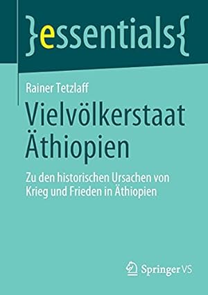 Seller image for Vielv¶lkerstaat thiopien: Zu den historischen Ursachen von Krieg und Frieden in thiopien (essentials) (German Edition) by Tetzlaff, Rainer [Paperback ] for sale by booksXpress