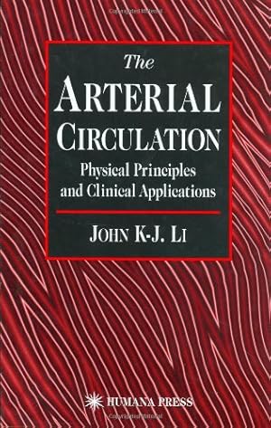 Bild des Verkufers fr The Arterial Circulation: Physical Principles and Clinical Applications by Li, John K-J [Hardcover ] zum Verkauf von booksXpress