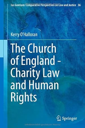 Bild des Verkufers fr The Church of England - Charity Law and Human Rights (Ius Gentium: Comparative Perspectives on Law and Justice) by O'Halloran, Kerry [Hardcover ] zum Verkauf von booksXpress