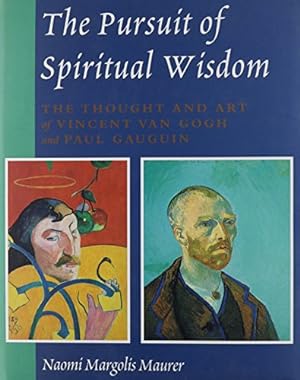 Seller image for The Pursuit of Spiritual Wisdom: The Thought and Art of Vincent Van Gogh and Paul Gauguin by Maurer, Naomi Margolis [Hardcover ] for sale by booksXpress