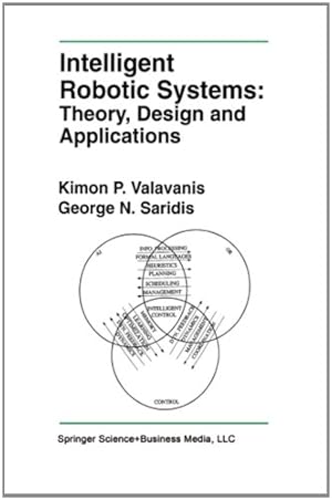 Seller image for Intelligent Robotic Systems: Theory, Design and Applications (The Springer International Series in Engineering and Computer Science) by Valavanis, Kimon P. [Paperback ] for sale by booksXpress