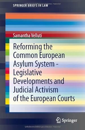 Seller image for Reforming the Common European Asylum System â" Legislative developments and judicial activism of the European Courts (SpringerBriefs in Law) by Velluti, Samantha [Paperback ] for sale by booksXpress