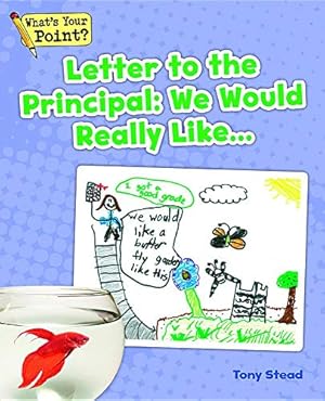 Seller image for Letter to the Principal: We Would Really Like. (What's Your Point? Reading and Writing Opinions) by Stead, Tony [Hardcover ] for sale by booksXpress