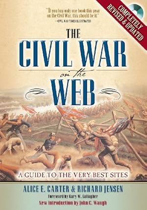 Seller image for The Civil War on the Web: A Guide to the Very Best Sites--Completely Revised and Updated by Alice E. Carter, Richard J. Jensen [Hardcover ] for sale by booksXpress