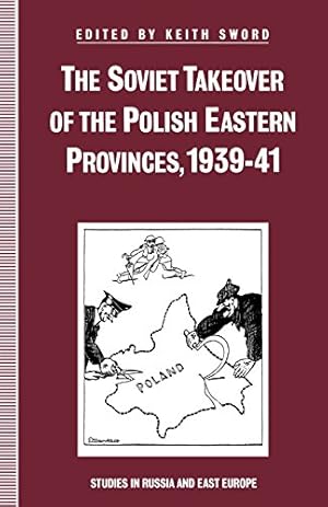 Bild des Verkufers fr The Soviet Takeover of the Polish Eastern Provinces, 1939â  41 (Studies in Russia and East Europe) by Sword, Keith [Paperback ] zum Verkauf von booksXpress