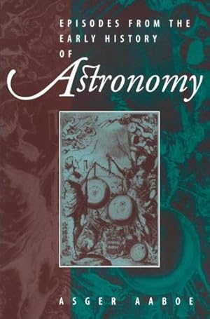 Seller image for Episodes from the Early History of Astronomy by Aaboe, Asger [Paperback ] for sale by booksXpress