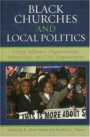 Seller image for Black Churches and Local Politics: Clergy Influence, Organizational Partnerships, and Civic Empowerment by R. Drew Smith, Fredrick C. Harris [Hardcover ] for sale by booksXpress