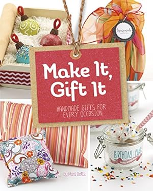 Imagen del vendedor de Make It, Gift It: Handmade Gifts for Every Occasion (Craft It Yourself) by Bolte, Mari [Paperback ] a la venta por booksXpress
