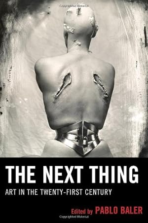 Bild des Verkufers fr The Next Thing: Art in the Twenty-first Century by Baler, Pablo [Hardcover ] zum Verkauf von booksXpress