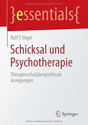 Seller image for Schicksal und Psychotherapie: Therapieschulübergreifende Anregungen (essentials) (German Edition) by Vogel, Ralf T. [Paperback ] for sale by booksXpress