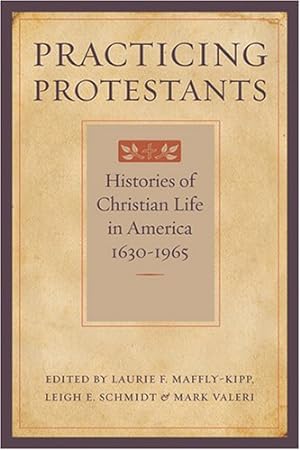 Imagen del vendedor de Practicing Protestants: Histories of Christian Life in America, 16301965 (Lived Religions) [Paperback ] a la venta por booksXpress