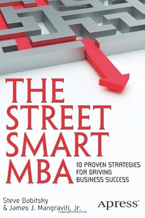 Imagen del vendedor de The Street Smart MBA: 10 Proven Strategies for Driving Business Success by Mangraviti, James, Babitsky, Steven [Paperback ] a la venta por booksXpress