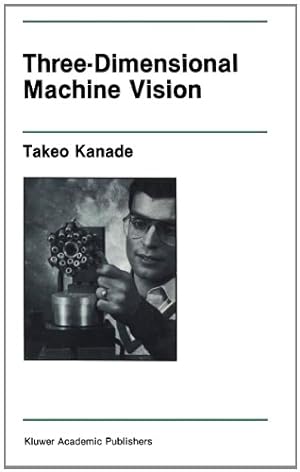 Bild des Verkufers fr Three-Dimensional Machine Vision (The Kluwer International Series in Engineering and Computer Science) by Kanade, Takeo [Hardcover ] zum Verkauf von booksXpress