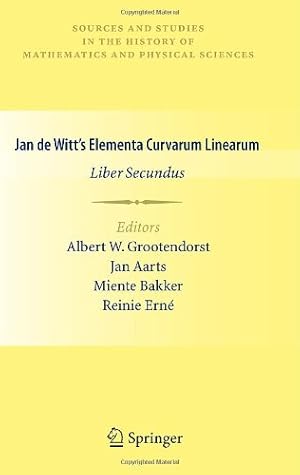 Imagen del vendedor de Jan de Wittâ  s Elementa Curvarum Linearum: Liber Secundus (Sources and Studies in the History of Mathematics and Physical Sciences) [Hardcover ] a la venta por booksXpress