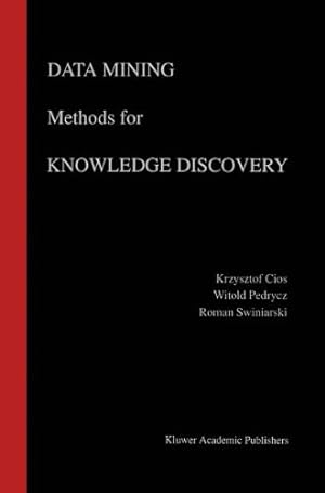 Seller image for Data Mining Methods for Knowledge Discovery (The Springer International Series in Engineering and Computer Science) by Cios, Krzysztof J., Pedrycz, Witold, Swiniarski, Roman W. [Hardcover ] for sale by booksXpress