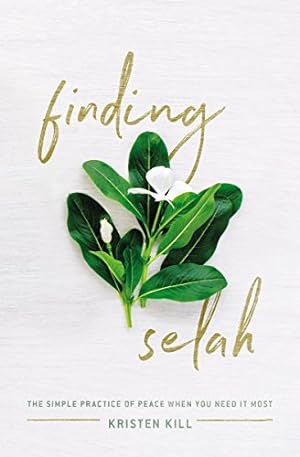 Bild des Verkufers fr Finding Selah: The Simple Practice of Peace When You Need It Most by Kill, Kristen [Paperback ] zum Verkauf von booksXpress