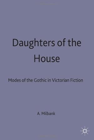 Seller image for Daughters of the House: Modes of the Gothic in Victorian Fiction by Alison Milbank [Hardcover ] for sale by booksXpress