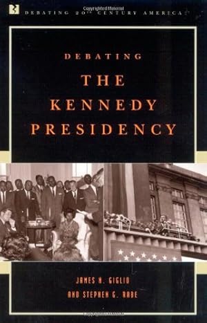 Seller image for Debating the Kennedy Presidency (Debating Twentieth-Century America) by Giglio, James N., Rabe, Stephen G. [Paperback ] for sale by booksXpress