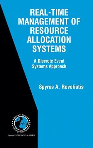 Image du vendeur pour Real-Time Management of Resource Allocation Systems: A Discrete Event Systems Approach (International Series in Operations Research & Management Science) by Reveliotis, Spyros A. [Paperback ] mis en vente par booksXpress