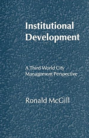Seller image for Institutional Development: A Third World City Management Perspective by McGill, Ronald [Paperback ] for sale by booksXpress