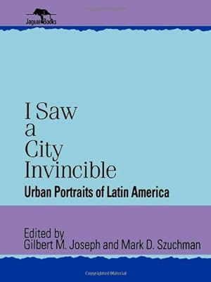 Seller image for I Saw a City Invincible: Urban Portraits of Latin America (Jaguar Books on Latin America) [Hardcover ] for sale by booksXpress