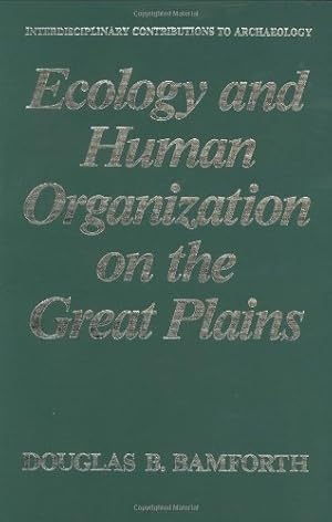 Seller image for Ecology and Human Organization on the Great Plains (Interdisciplinary Contributions to Archaeology) by Bamforth, Douglas B. [Hardcover ] for sale by booksXpress