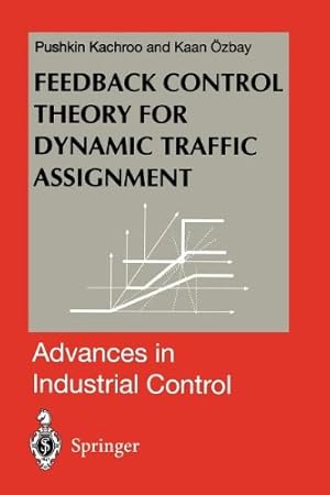 Seller image for Feedback Control Theory for Dynamic Traffic Assignment (Advances in Industrial Control) by Kaan   zbay, Pushkin Kachroo [Paperback ] for sale by booksXpress