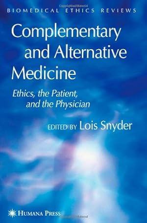 Immagine del venditore per Complementary and Alternative Medicine: Ethics, the Patient, and the Physician (Biomedical Ethics Reviews) [Paperback ] venduto da booksXpress