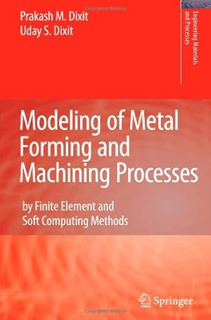 Bild des Verkufers fr Modeling of Metal Forming and Machining Processes: by Finite Element and Soft Computing Methods (Engineering Materials and Processes) by Dixit, Prakash Mahadeo M. [Paperback ] zum Verkauf von booksXpress