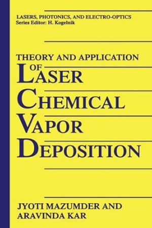 Seller image for Theory and Application of Laser Chemical Vapor Deposition (Lasers, Photonics, and Electro-Optics) by Mazumder, J., Kar, Aravinda [Hardcover ] for sale by booksXpress